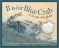 B is for Blue Crab: A Maryland Alphabet