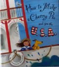~A~ How to Make a Cherry Pie and See the U.S.A.