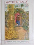 Mother Holly: a retelling from Brother Grimm