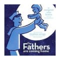 The Fathers are Coming Home