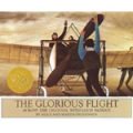 The Glorious Flight: Across the Channel with Louis Bleriot