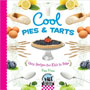 Cool Pies & Tarts: Easy Recipes for Kids to Bake