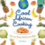 Cool African Cooking: Fun and Tasty Recipes for Kids