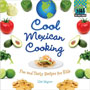 Cool Mexican Cooking: Fun and Tasty Recipes for Kids