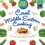 Cool Middle Eastern Cooking: Fun and Tasty Recipes for Kids