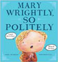 Mary Wrightly So Politely