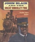 ~A~ John Blair and the Great Hinckley Fire