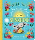 Will You Be My Sunshine: Children's Board Book (Love You Always)