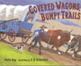 Covered Wagons, Bumpy Trails