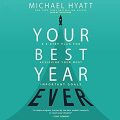 Your Best Year Ever: A 5-Step Plan for Achieving Your Most Important Goals